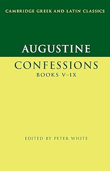 augustine confessions books va ix 1st edition augustine ,peter white 0521253519, 978-0521253512