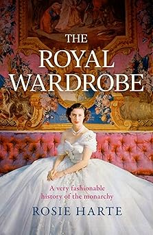 the royal wardrobe 1st edition rosie harte 1472297466, 978-1472297464