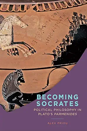 becoming socrates political philosophy in platos parmenides 1st edition alex priou 1580469191, 978-1580469197