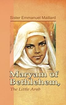 maryam of bethlehem the little arab 1st edition sister emmanuel 0998021849, 978-0998021843
