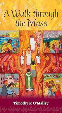 a walk through the mass 1st edition timothy p o\\\\\\\'malley 1616717769, 978-1616717766