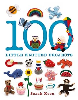 100 little knitted projects 1st edition sarah keen 1861087993, 978-1861087997