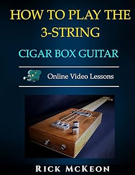 how to play the 3 string cigar box guitar fingerpicking the blues 1st edition rick mckeon 1725157004,