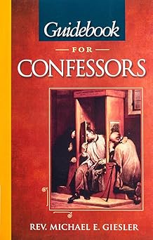 guidebook for confessors 1st edition michael e giesler 1594170916, 978-1594170911