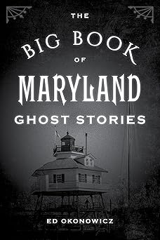 the big book of maryland ghost stories 1st edition ed okonowicz 1493043889, 978-1493043880