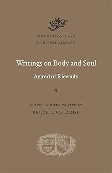 writings on body and soul 1st edition aelred of rievaulx ,bruce l venarde 0674261186, 978-0674261181