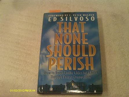 that none should perish how to reach entire cities for christ through prayer evangelism 1st edition ed