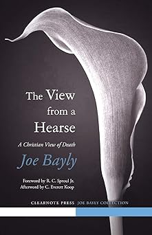 the view from a hearse 1st edition joseph bayly ,brandon chasteen ,r c sproul jr 1940017041, 978-1940017044