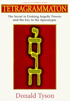 tetragrammaton the secret to evoking angelic powers and the key to the apocalypse 1st edition donald tyson