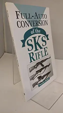 full auto conversion of the sks rifle 1st edition powder burns 0873647858, 978-0873647854