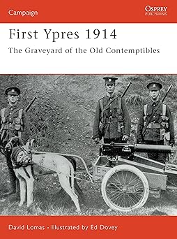 first ypres 1914 the graveyard of the old contemptibles 1st edition david lomas ,ed dovey 185532573x,