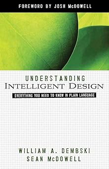 understanding intelligent design everything you need to know in plain language 1st edition william a dembski