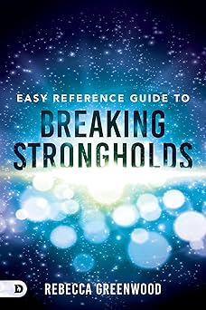 easy reference guide to breaking strongholds 1st edition rebecca greenwood 0768458471, 978-0768458473