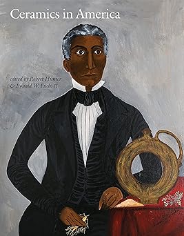 ceramics in america 2023 1st edition robert hunter ,ronald fuchs ii 1737717522, 978-1737717522