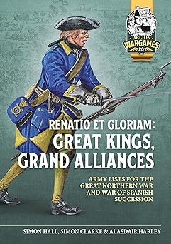 renatio et gloriam great kings grand alliances army lists for the great northern war and war of spanish