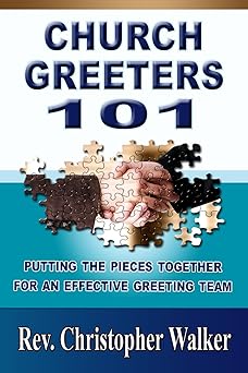 church greeters 101 putting the pieces together for an effective greeting team and ministry 1st edition