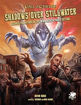 call of cthulhu shadows over stillwater 1st edition chaosium inc ,kevin ross ,c l werner ,mike mason