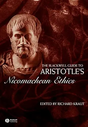 the blackwell guide to aristotles nicomachean ethics 1st edition richard kraut 1405120215, 978-1405120210