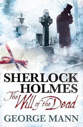 sherlock holmes the will of the dead 1st edition george mann 1781160015, 978-1781160015
