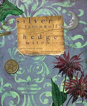 hedgewitch spells crafts and rituals for natural magick 1st edition silver ravenwolf 0738714232,