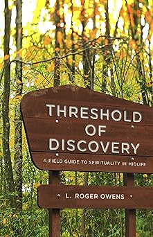 threshold of discovery a field guide to spirituality in midlife 1st edition l roger owens 1640650504,