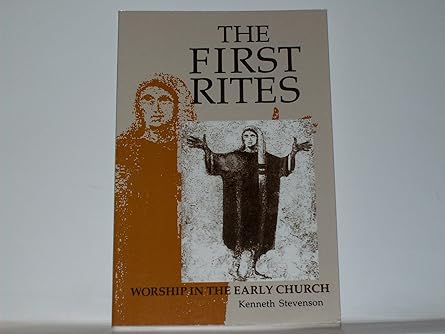 the first rites worship in the early church 1st edition kenneth stevenson 0814619517, 978-0814619513