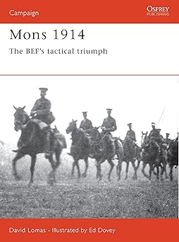 mons 1914 the befs tactical triumph 1st edition david lomas ,ed dovey 1855325519, 978-1855325517