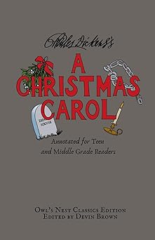a christmas carol annotated for teen and middle grade readers 1st edition charles dickens ,devin brown
