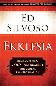 ekklesia rediscovering gods instrument for global transformation 1st edition ed silvoso 0800798562,