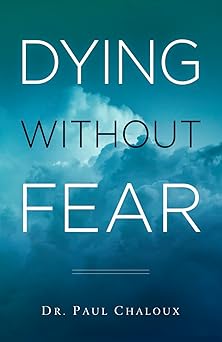 dying without fear 1st edition paul chaloux 1644138689, 978-1644138687