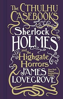 sherlock holmes and the highgate horrors 1st edition james lovegrove 1803361557, 978-1803361550