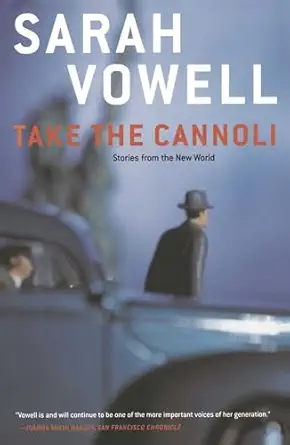 take the cannoli stories from the new world 1st edition sarah vowell 0743205405, 978-0743205405