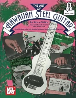 the art of hawaiian steel guitar over 50 great solos with detailed analyses and historical background 1st