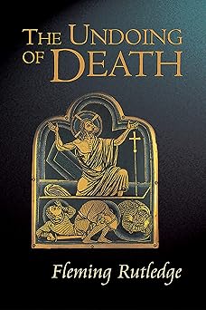 the undoing of death 1st edition fleming rutledge 0802830218, 978-0802830210