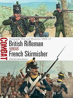 british rifleman vs french skirmisher peninsular war and waterloo 1808a 15 1st edition david greentree ,adam