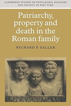 patriarchy property and death in the roman family 1st edition richard p saller 0521599784, 978-0521599788