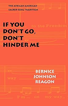 if you dont go dont hinder me the african american sacred song tradition 1st edition bernice johnson reagon