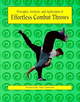 principles analysis and application of effortless combat throws 1st edition tim cartmell 0865681767,