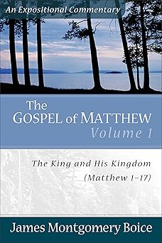 the gospel of matthew the king and his kingdom matthew 1 17 1st edition james montgomery boice 0801066433,