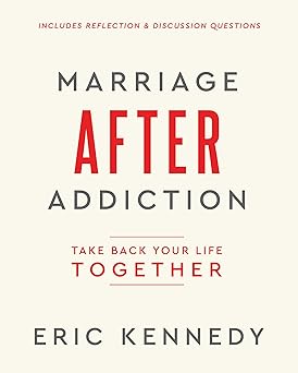 marriage after addiction take back your life together 1st edition eric kennedy 1960870297, 978-1960870292