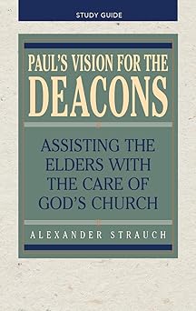 pauls vision for the deacons study guide 1st edition alexander strauch 0936083352, 978-0936083353