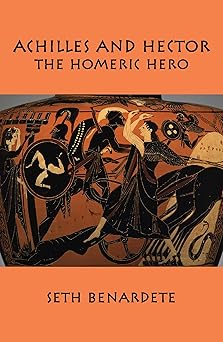 achilles and hector homeric hero 1st edition seth benardete 1587310015, 978-1587310010
