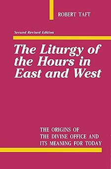 the liturgy of the hours in east and west 1st edition s j robert taft 0814614051, 978-0814614051