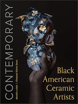 contemporary black american ceramic artists 1st edition donald a clark ,chotsani elaine dean 076436457x,