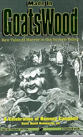 made in goatswood 1st edition ramsey campbell ,a a attanasio ,donald burleson ,c j henderson ,j todd kingrea