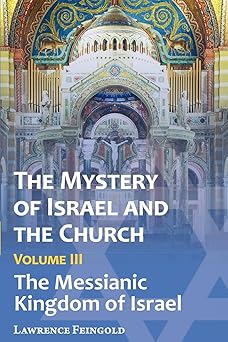 the mystery of israel and the church vol 3 the messianic kingdom of israel 1st edition lawrence feingold