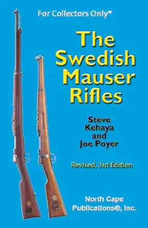 the swedish mauser rifles 1st edition steve kehaya ,joe poyer 1882391268, 978-1882391264