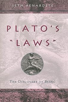 platos laws the discovery of being 1st edition seth benardete 0226826422, 978-0226826424