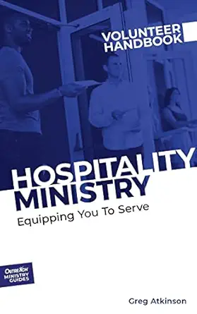 hospitality ministry volunteer handbook equipping you to serve 1st edition greg atkinson 194645379x,