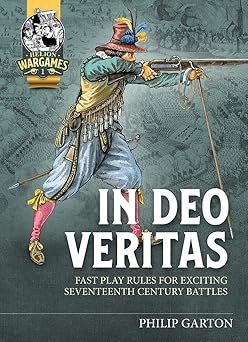 in deo veritas fast play rules for exciting seventeenth century battles 1st edition philip garton 1913336093,